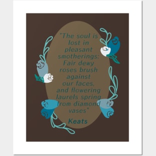 John Keats Soul is lost in pleasant smotherings Posters and Art